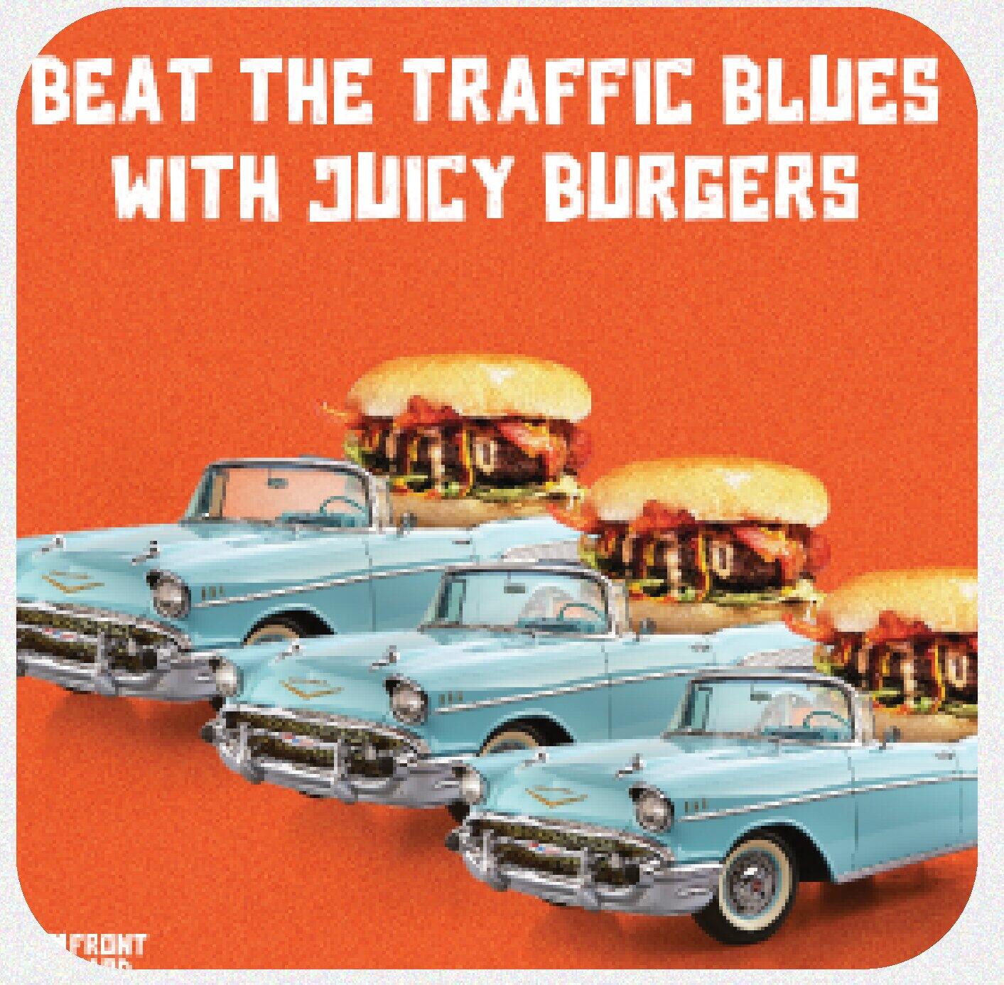 Beat the traffic blues with juicy burgers campaign visual